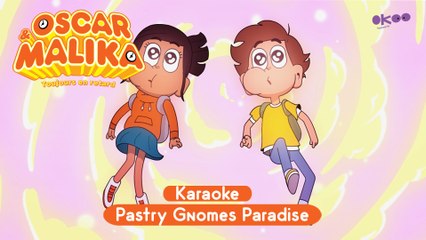 ⌚ Oscar & Malika, toujours en retard ⌚ Karaoke - Pastry Gnomes Paradise