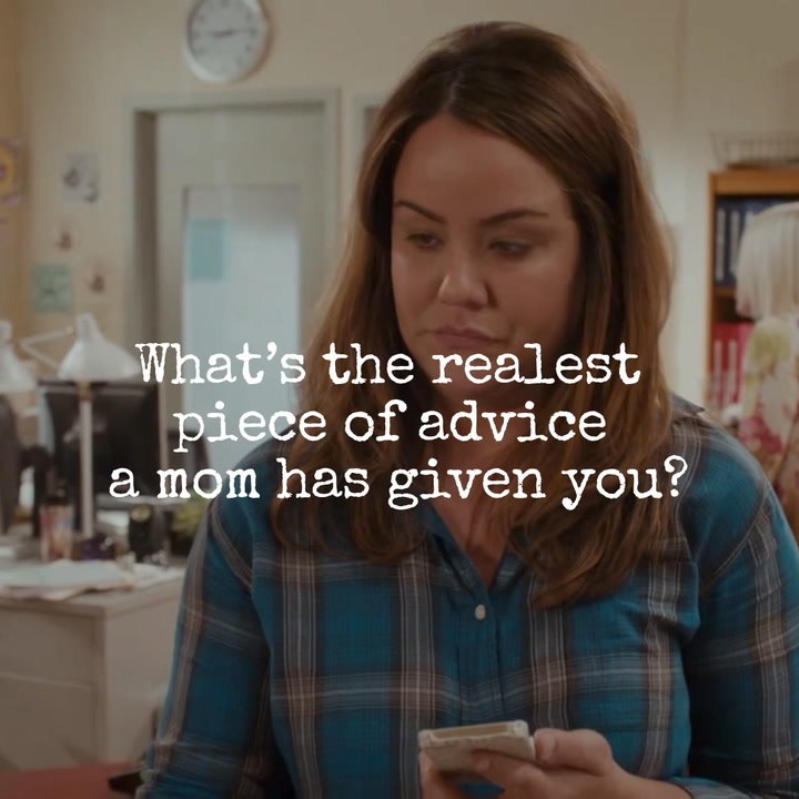 What's the realest piece of advice a mom has given you?