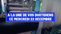 A la une de vos quotidiens ce mercredi 22 décembre