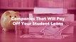 Companies That Will Pay Off Your Student Loans