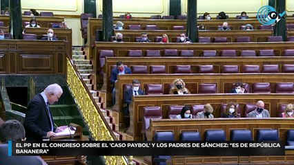 El PP en el Congreso sobre el 'caso Playbol' y los padres de Sánchez: "Es de república bananera"
