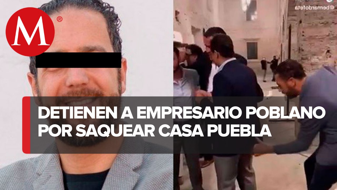 Detienen a empresario Bernardo Fernández Tanús por saqueo a Casa Puebla