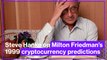 Steve Hanke's responds to Milton Friedman predicting cryptocurrencies in 1999