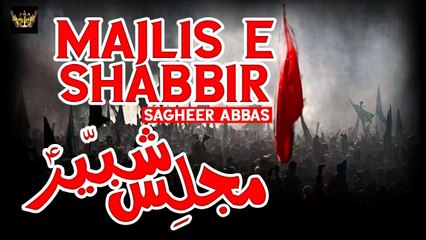 Majlis E Shabbir | Sagheer Abbas | Noha | Labaik Labaik