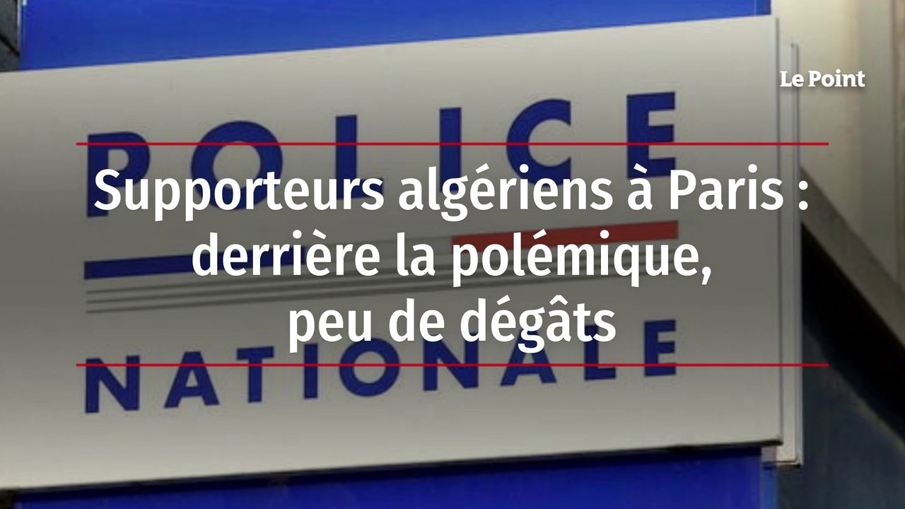 Supporteurs algériens à Paris : derrière la polémique, peu de dégâts