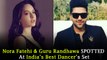 Nora Fatehi & Guru Randhawa SPOTTED At India’s Best Dancer’s Set