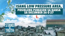 Isang low pressure area, posibleng pumasok sa bansa sa December 26 o 27 | Stand for Truth