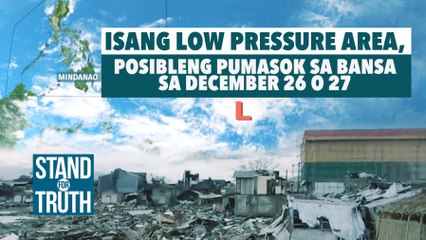 Isang low pressure area, posibleng pumasok sa bansa sa December 26 o 27 | Stand for Truth