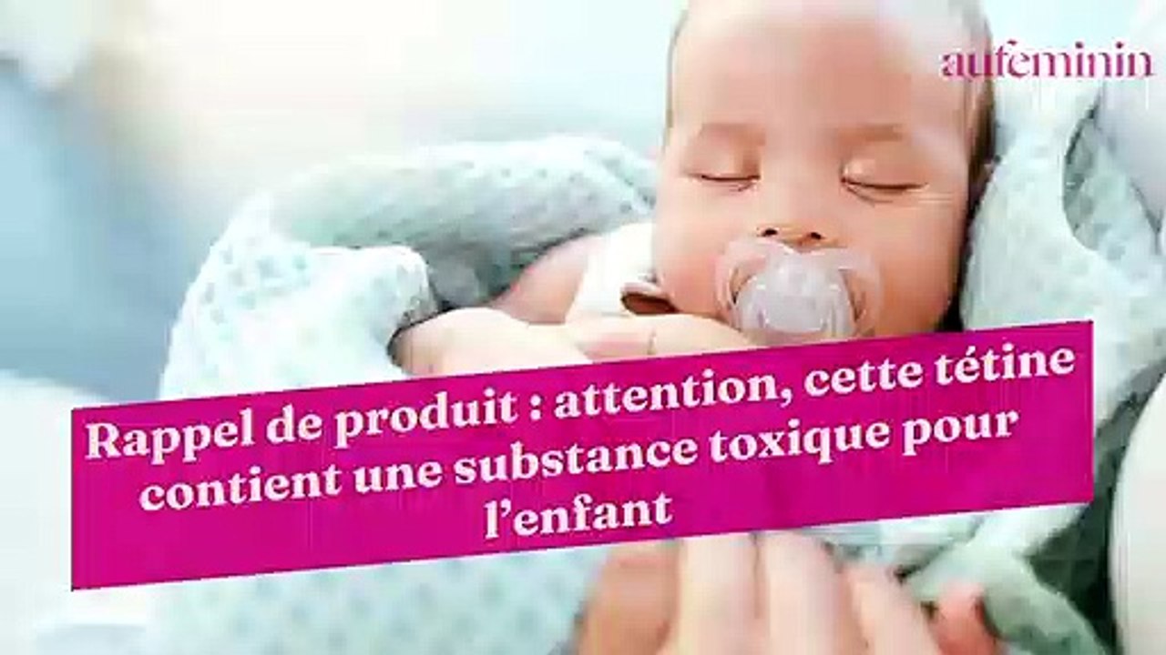 Rappel de produit : attention, cette tétine contient une substance toxique pour l’enfant