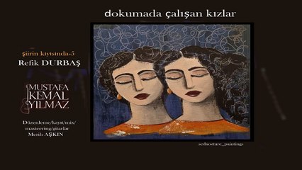 Mustafa Kemal Yılmaz - Dokumada Çalışan Kızlar (Official Audio)