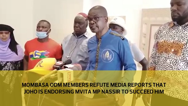 Mombasa ODM members refute media reports that Joho is endorsing Mvita MP Nassir to succeed him