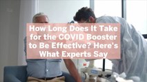 How Long Does It Take for the COVID Booster to Be Effective? Here's What Experts Say