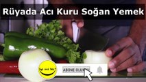 Rüyada Acı Kuru Soğan Yemek Ne Anlama Gelir