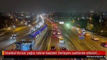 İstanbul'da kar yağışı tekrar başladı! İlerleyen saatlerde etkisini artıracak