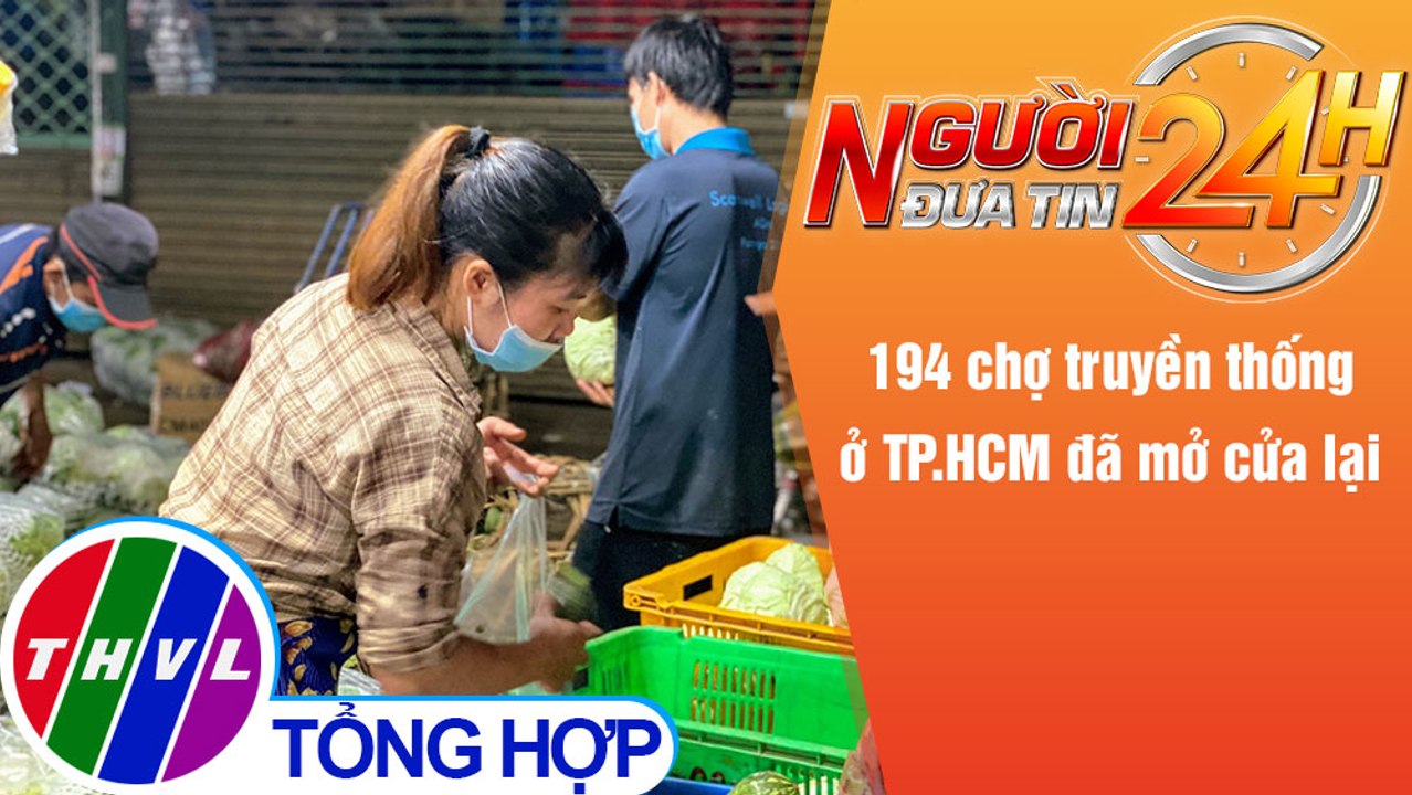 Người đưa tin 24H (6h30 ngày 23/12/2021) - 194 chợ truyền thống ở TP.HCM đã mở cửa lại