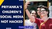 Priyanka Gandhi’s children’s social media accounts not hacked says government sources| Oneindia News