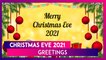 Christmas Eve 2021 Greetings: Images, Wishes and WhatsApp Messages To Send on the Festive Night!