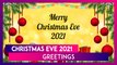 Christmas Eve 2021 Greetings: Images, Wishes and WhatsApp Messages To Send on the Festive Night!
