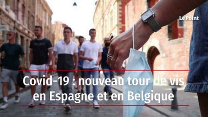 Covid-19 : nouveau tour de vis en Espagne et en Belgique