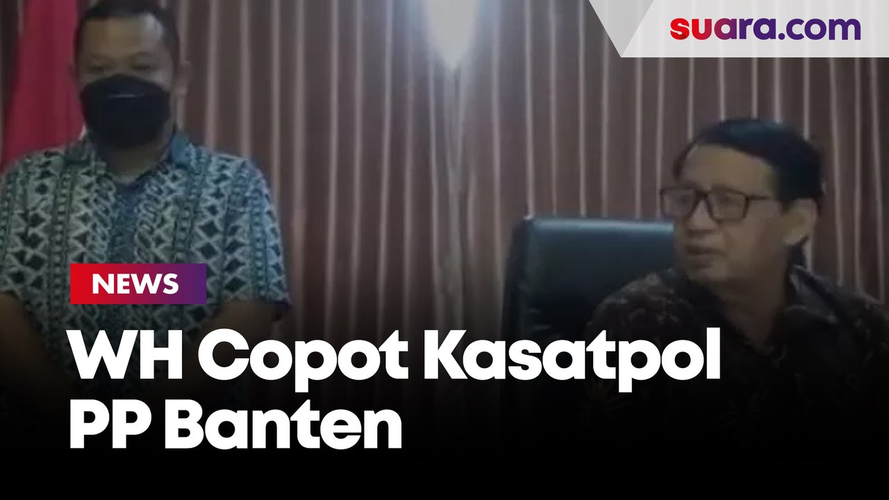 WH Copot Kasatpol PP Banten, Buntut Ratusan Buruh Terobos Ruang Kerja Gubernur Banten