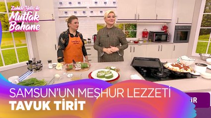 Samsun yöresinin meşhur lezzeti Tavuk Tirit tarifi... - Zahide Yetiş İle Mutfak Bahane 84  Bölüm