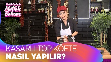 Kaşarlı top köftenin şekli nasıl verilir? - Zahide Yetiş İle Mutfak Bahane 84  Bölüm