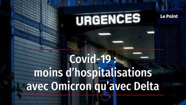 Covid-19 : moins d’hospitalisations avec Omicron qu’avec Delta