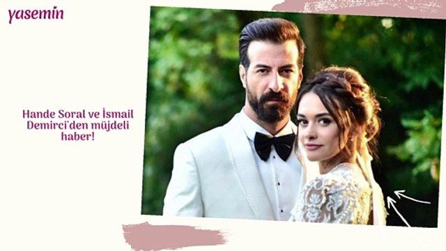 Hande Soral ve İsmail Demirci'den müjdeli haber!