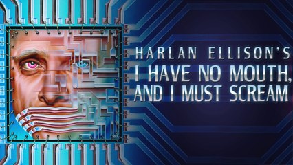 I Have No Mouth, and I Must Scream Tráiler