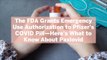 The FDA Grants Emergency Use Authorization to Pfizer's COVID Pill—Here's What to Know Abou