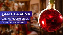 ¿Vale la pena gastar mucho en la cena de Navidad?