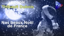 Zoom spécial Noël - Thibault Dubois : Nos beaux Noël de France