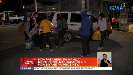 Mga pasahero sa Manila North Port, naghahabol ng mga biyahe pa-probinsya | UB