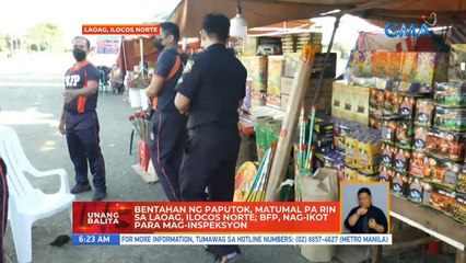 Bentahan ngg paputok, matumal pa rin sa Laoag, Ilocos Norte; BFP, nag-ikot para mag-inspeksyon | UB