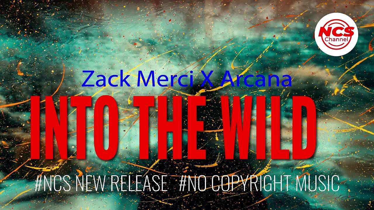 Zack Merci X Arcana - Into The Wild [Ncs New Release]