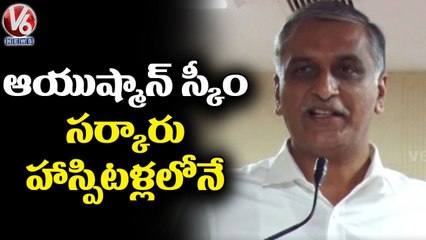 Ayushman Scheme Will Implement In Only Govt Hospital _ Minister Harish Rao _ V6 News
