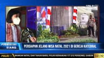 Live Report Medina Said - Persiapan Jelang Misa Natal 2021 di Gereja Katedral