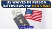 US waives in person interviews for H1B, other non immigrant visas | Oneindia News