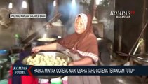 Harga Minyak Goreng Naik, Usaha Tahu Goreng Terancam Tutup