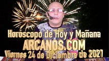 Horóscopo de Hoy y Mañana - ARCANOS.COM - Viernes 24 de Diciembre de 2021