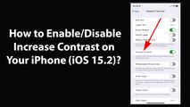 How to Enable/Disable Increase Contrast on Your iPhone (iOS 15.2)?