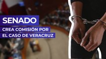 Senado crea comisión por el caso de Veracruz