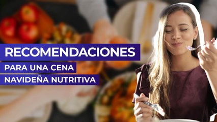 Recomendaciones para una cena navideña nutritiva