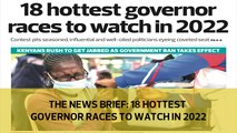The News Brief: 18 hottest governor races to watch in 2022
