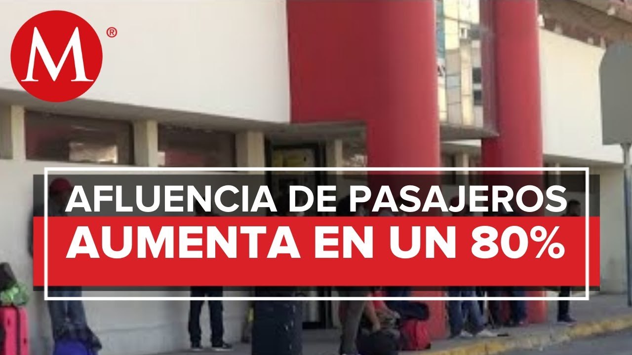 Aumenta afluencia de pasajeros en la Central de Autobuses de Cd. Victoria