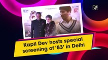 Kapil Dev hosts special screening of ‘83’ in Delhi