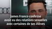 James Franco confesse avoir eu des relations sexuelles avec certaines de ses élèves
