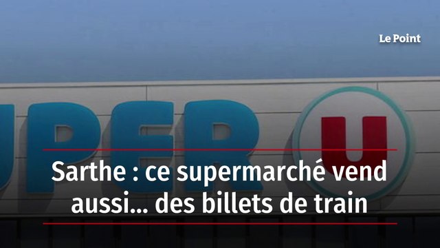 Sarthe : ce supermarché vend aussi… des billets de train