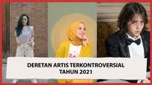5 Artis Terkontroversial Tahun 2021, Skandal Percintaan hingga Kabur Karantina