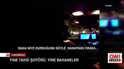 Yine taksi şoförü, yine bahaneler